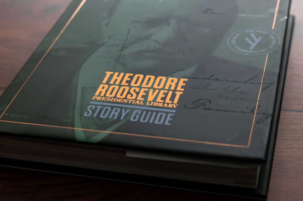 THEODORE ROOSEVELT PRESIDENTIALLIBRARY STORYGUIDE